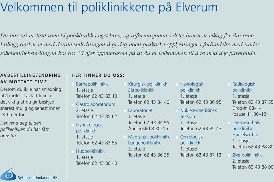 Vi gjør oppmerksom på at du er velkommen til å ta med deg pårørende.