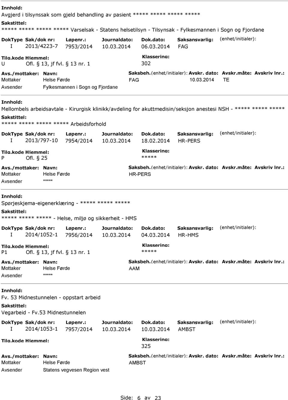 : TE Fylkesmannen i Sogn og Fjordane Mellombels arbeidsavtale - Kirurgisk klinikk/avdeling for akuttmedisin/seksjon anestesi NSH - Arbeidsforhold 2013/797-10 7954/2014 18.02.2014 HR-ERS Ofl. 25 Avs.