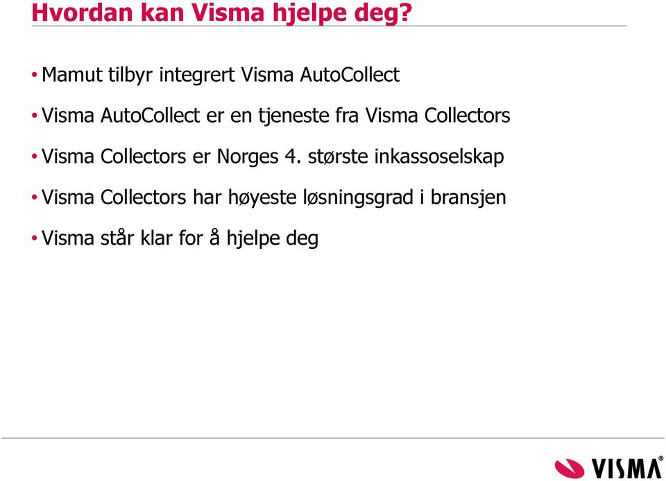 tjeneste fra Visma Collectors Visma Collectors er Norges 4.