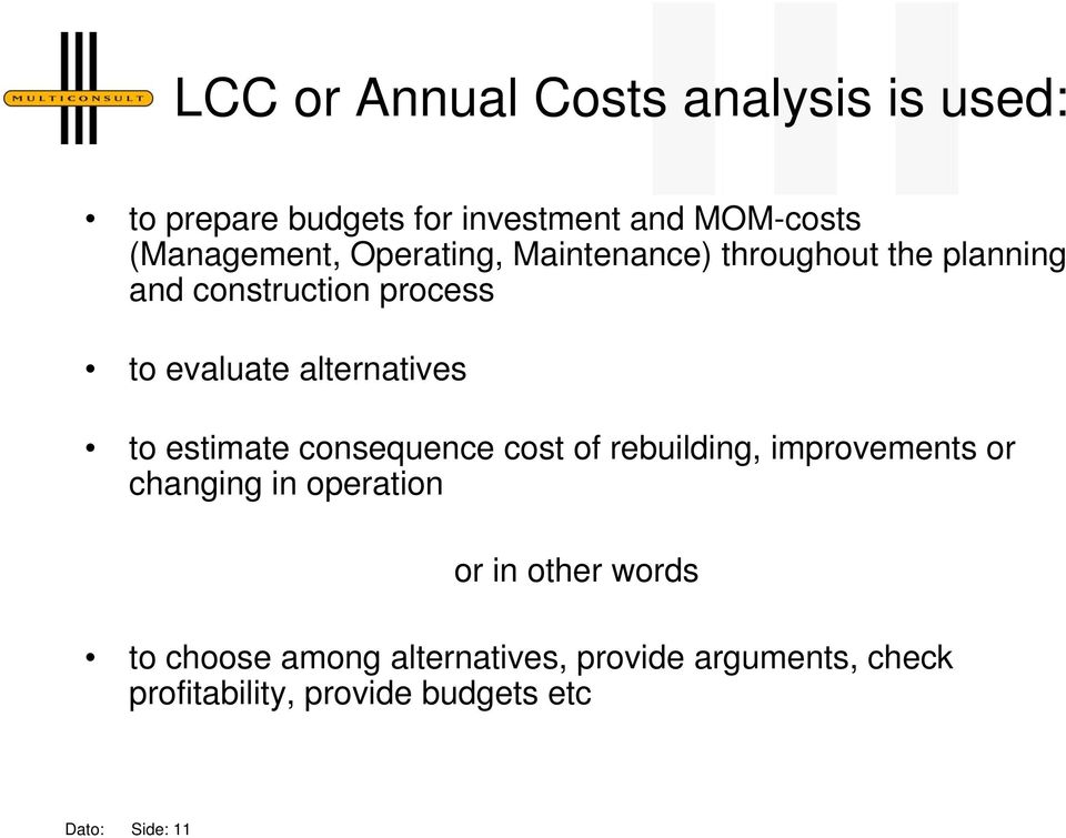 estimate consequence cost of rebuilding, improvements or changing in operation or in other words to
