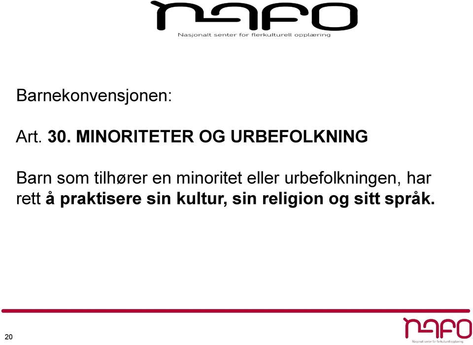 tilhører en minoritet eller urbefolkningen,