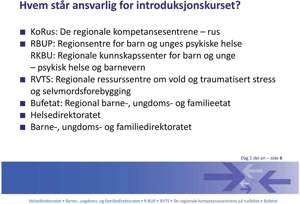 Regionale kunnskapssenter for barn og unge psykisk helse og barnevern RVTS: Regionale ressurssentre om