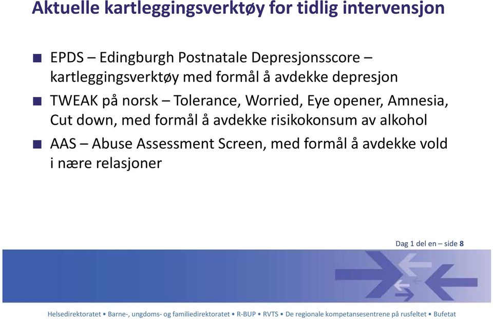 Tolerance, Worried, Eye opener, Amnesia, Cut down, med formål å avdekke risikokonsum av