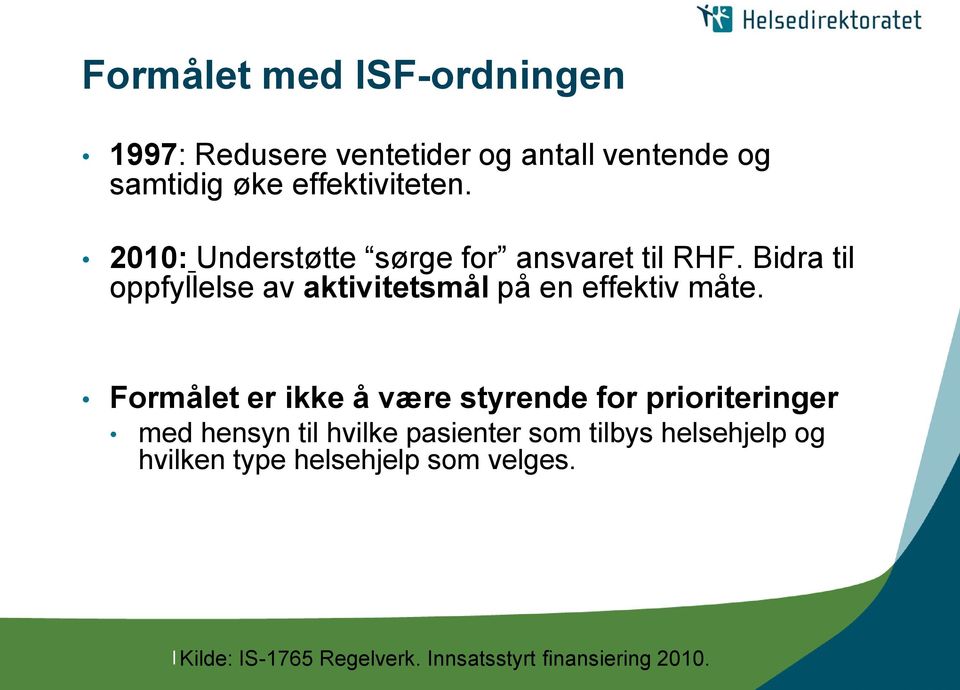 Bidra til oppfyllelse av aktivitetsmål på en effektiv måte.