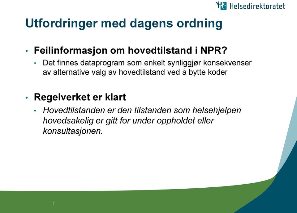 av hovedtilstand ved å bytte koder Regelverket er klart Hovedtilstanden er den