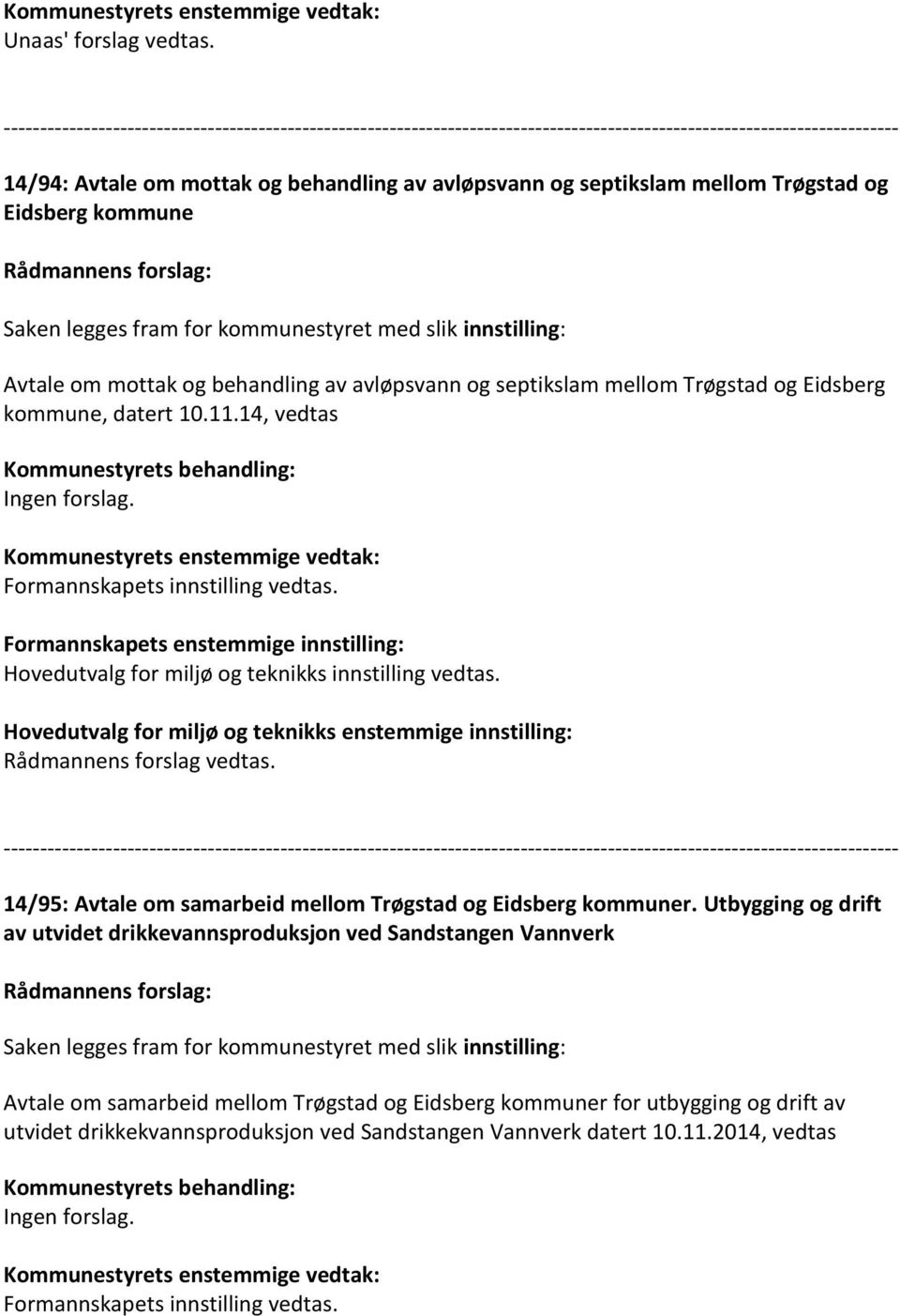 avløpsvann og septikslam mellom Trøgstad og Eidsberg kommune, datert 10.11.14, vedtas Formannskapets innstilling vedtas.