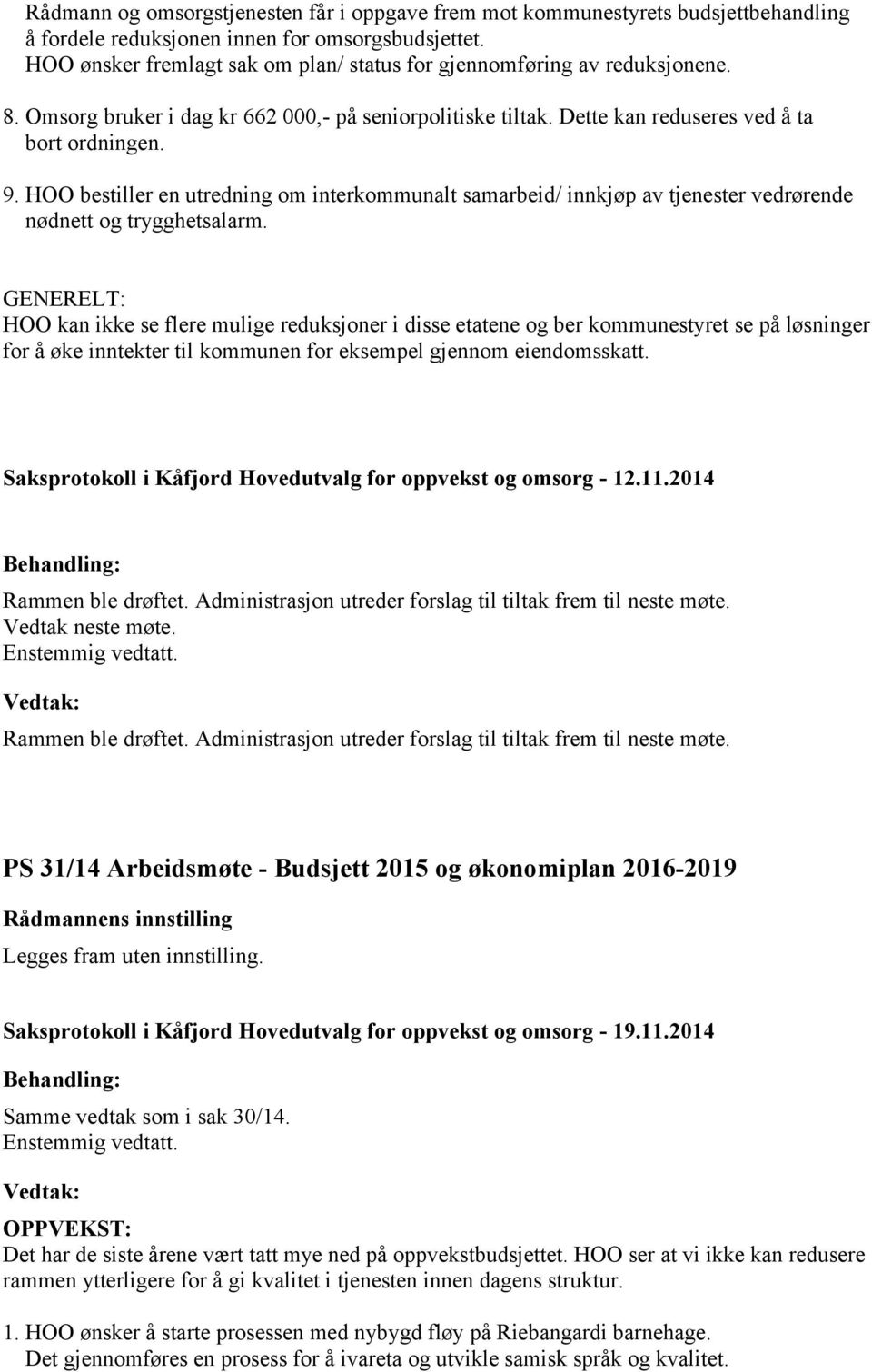 HOO bestiller en utredning om interkommunalt samarbeid/ innkjøp av tjenester vedrørende nødnett og trygghetsalarm.