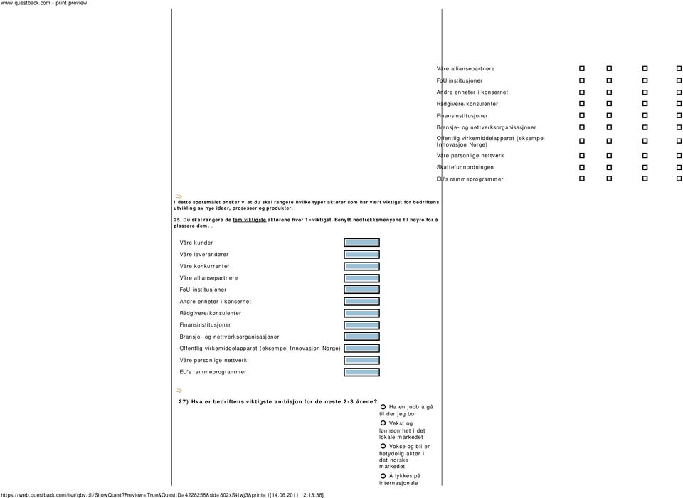 ideer, prosesser og produkter. 5. Du skal rangere de fem viktigste aktørene hvor =viktigst. Benytt nedtrekksmenyene til høyre for å plassere dem.