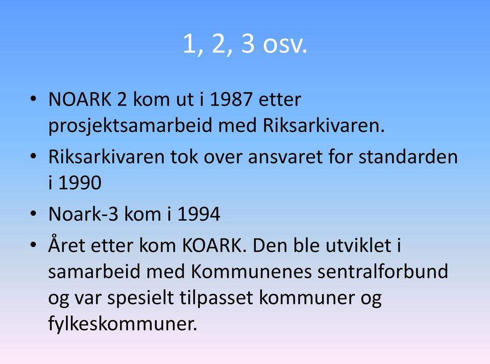 Riksarkivaren tok over ansvaret for standarden i 1990 Noark-3 kom i