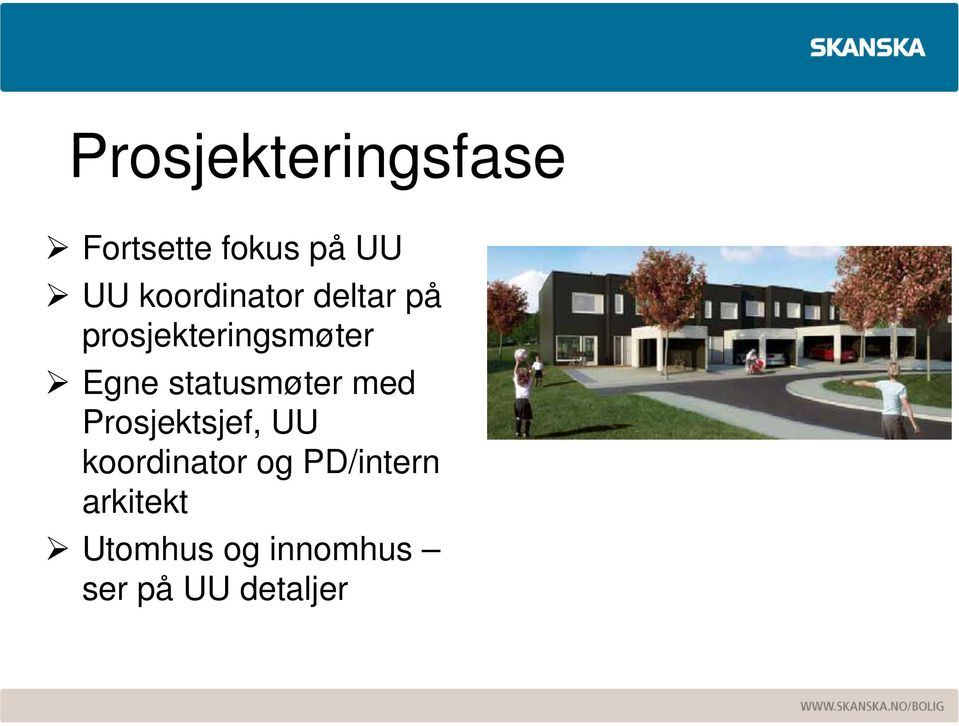 statusmøter med Prosjektsjef, UU koordinator og