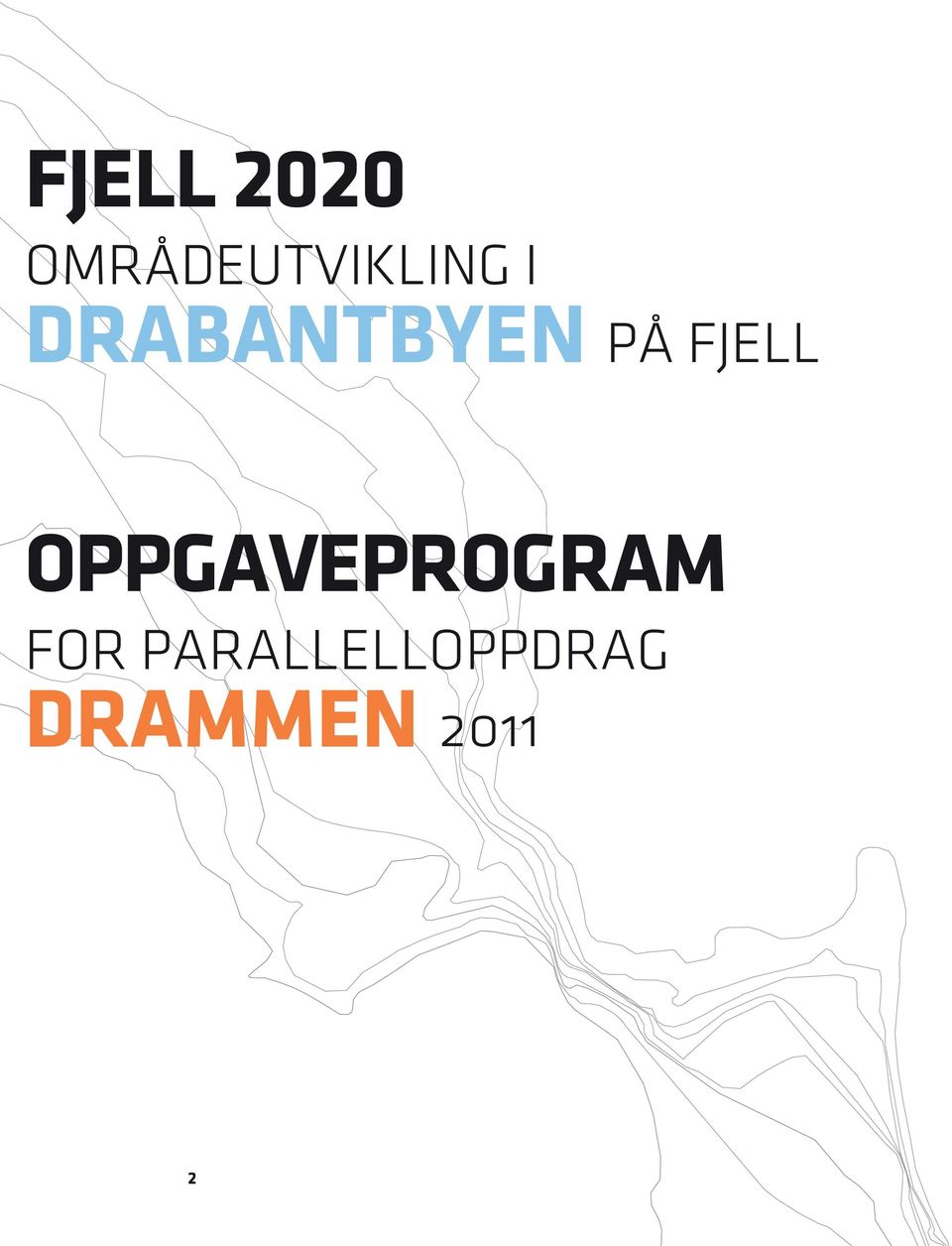 DRABANTBYEN PÅ FJELL