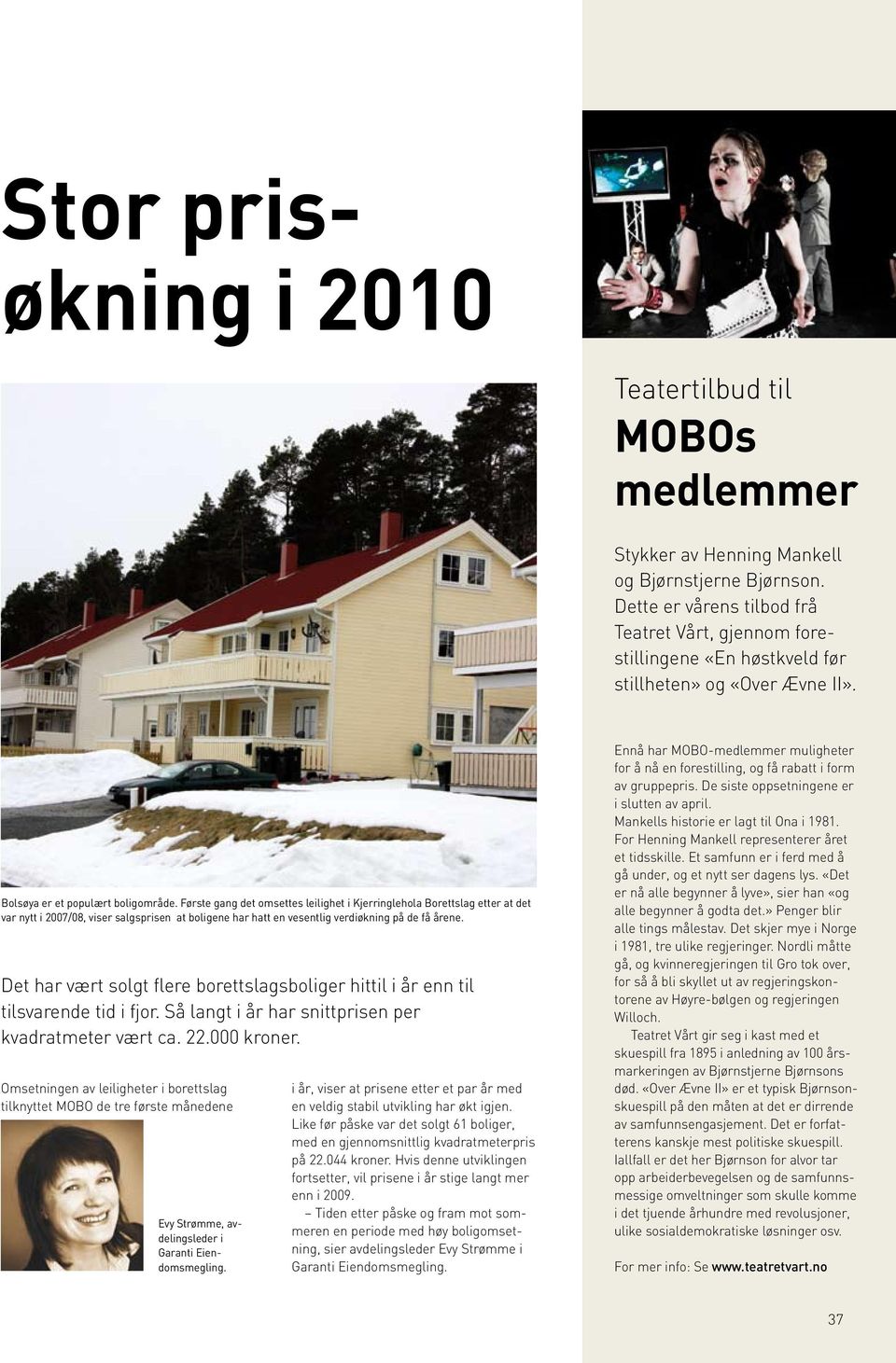 Første gang det omsettes leilighet i Kjerringlehola Borettslag etter at det var nytt i 2007/08, viser salgsprisen at boligene har hatt en vesentlig verdiøkning på de få årene.
