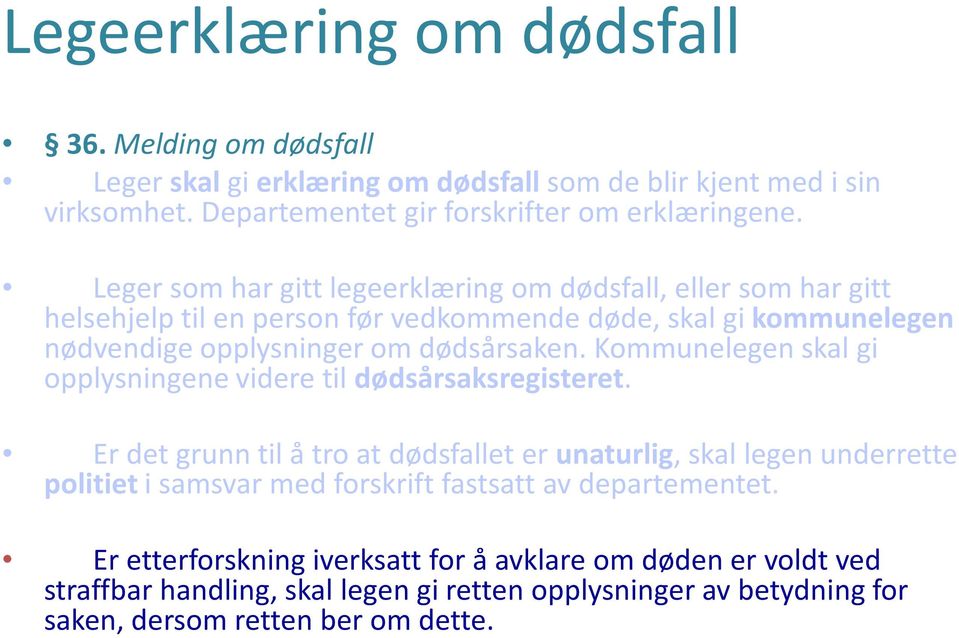 Kommunelegen skal gi opplysningene videre til dødsårsaksregisteret.