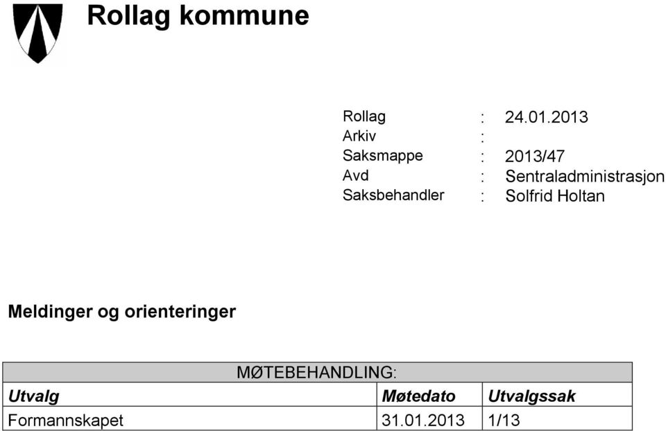 Sentraladministrasjon Saksbehandler : en Solfrid Holtan