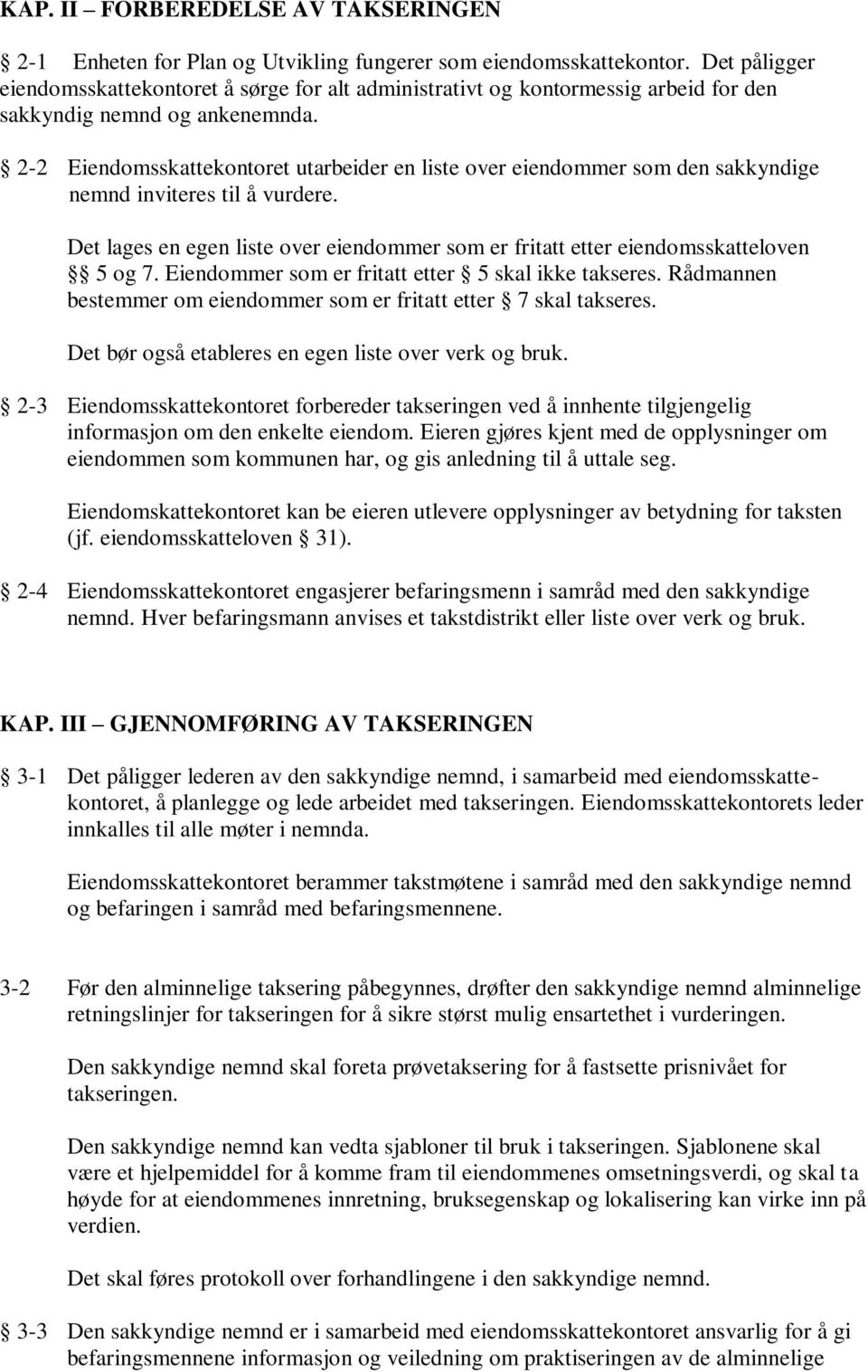 2-2 Eiendomsskattekontoret utarbeider en liste over eiendommer som den sakkyndige nemnd inviteres til å vurdere.