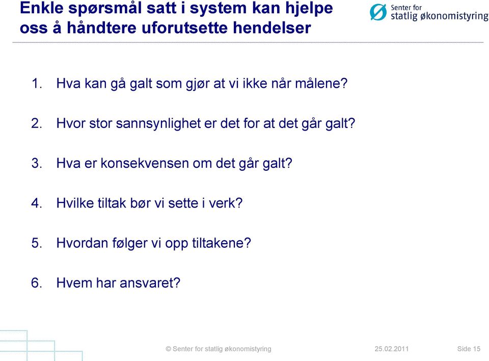 Hvor stor sannsynlighet er det for at det går galt? 3.