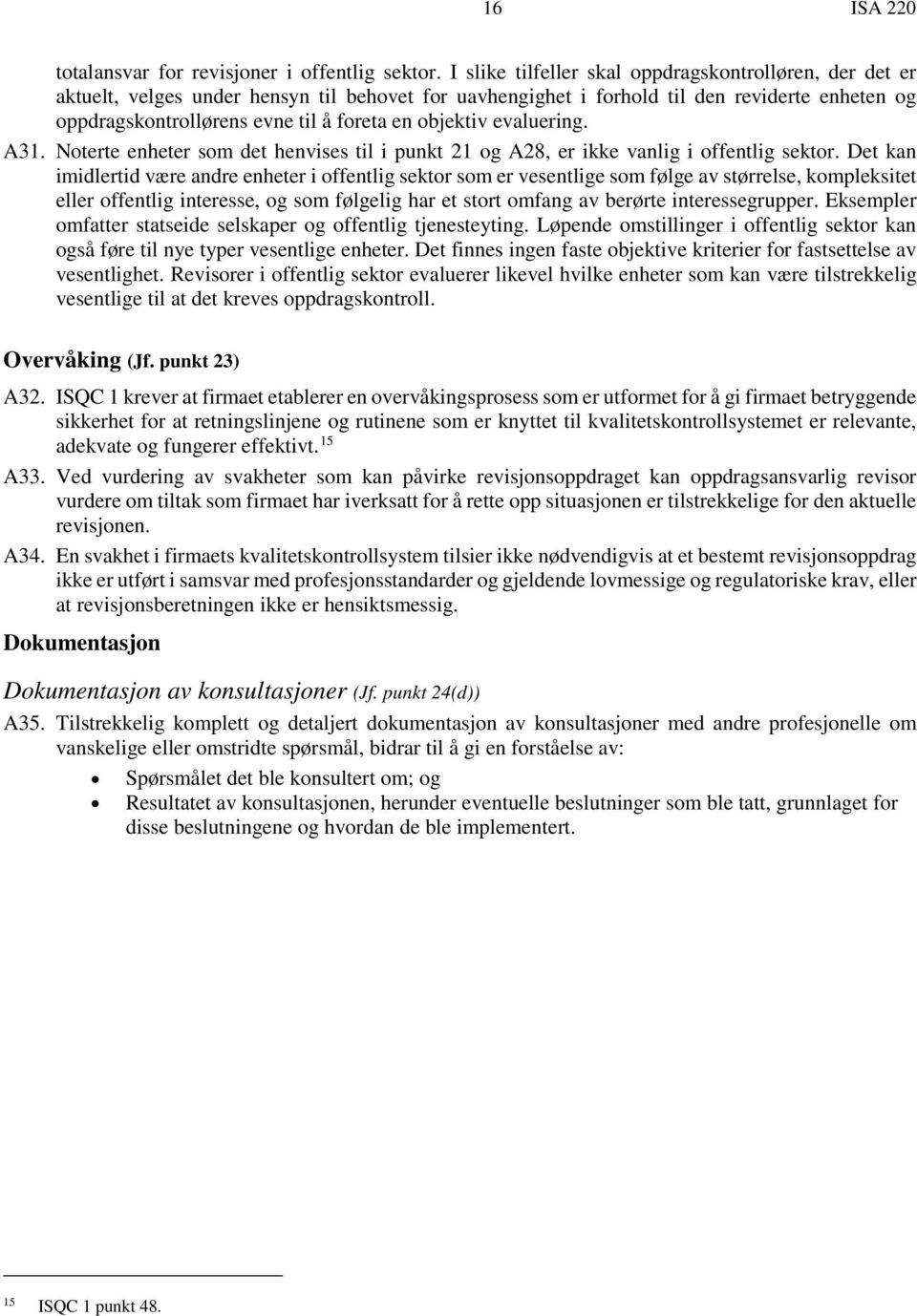 objektiv evaluering. A31. Noterte enheter som det henvises til i punkt 21 og A28, er ikke vanlig i offentlig sektor.