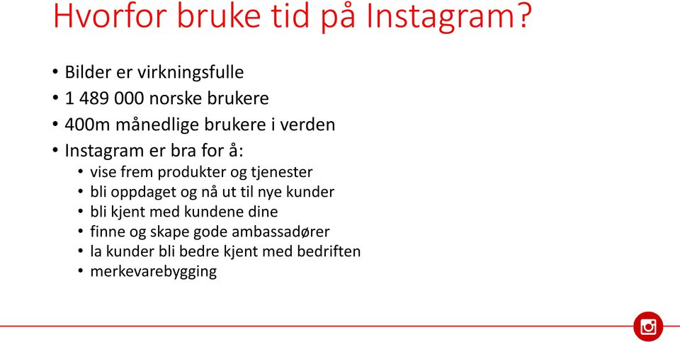 verden Instagram er bra for å: vise frem produkter og tjenester bli oppdaget og