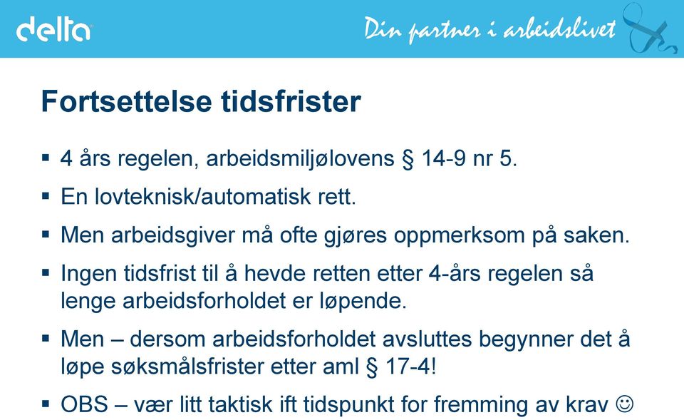 Ingen tidsfrist til å hevde retten etter 4-års regelen så lenge arbeidsforholdet er løpende.