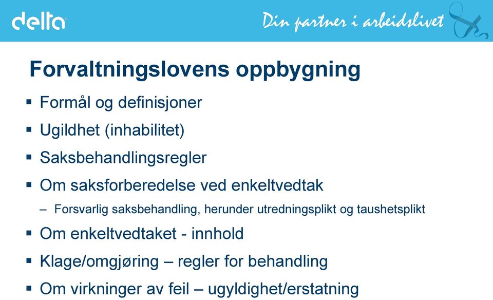 saksbehandling, herunder utredningsplikt og taushetsplikt Om enkeltvedtaket -