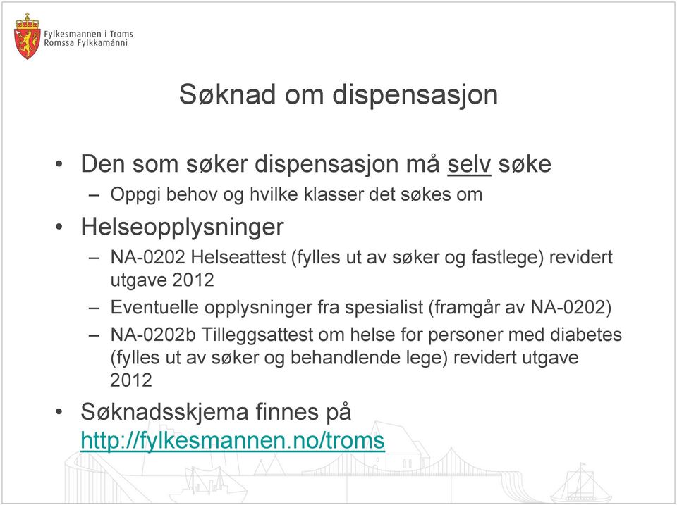 opplysninger fra spesialist (framgår av NA-0202) NA-0202b Tilleggsattest om helse for personer med diabetes