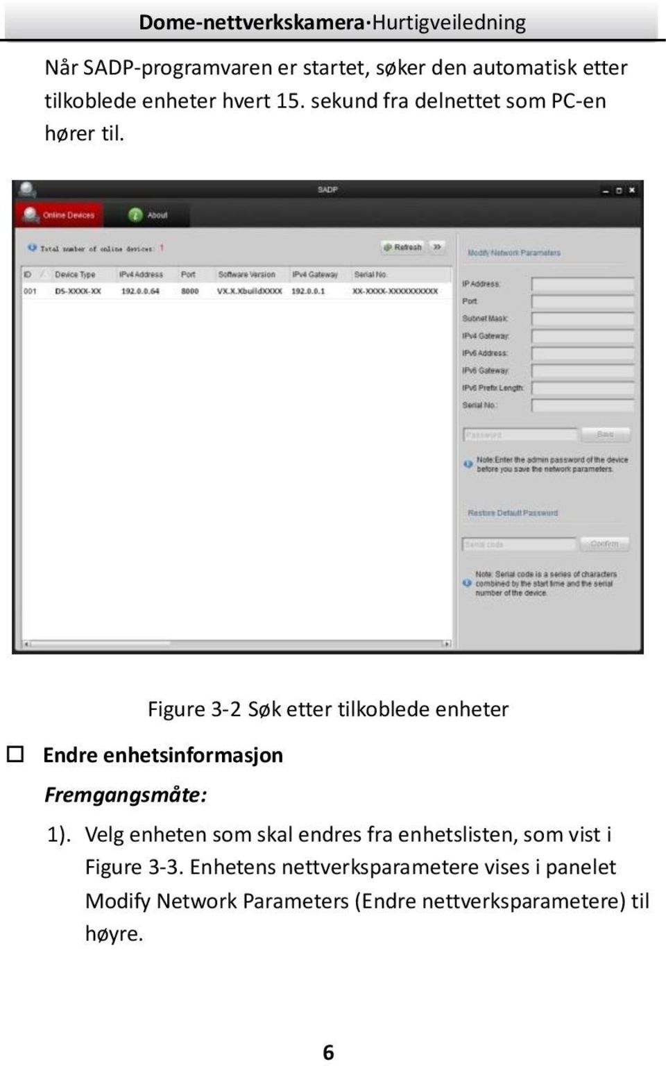 Figure 3-2 Søk etter tilkoblede enheter Endre enhetsinformasjon Fremgangsmåte: ).