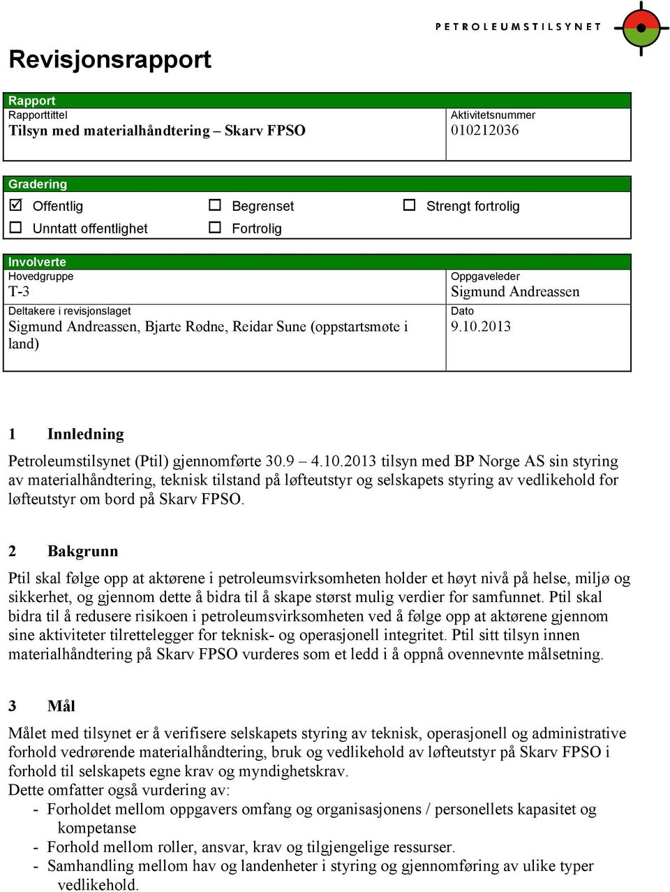 2013 1 Innledning Petroleumstilsynet (Ptil) gjennomførte 30.9 4.10.