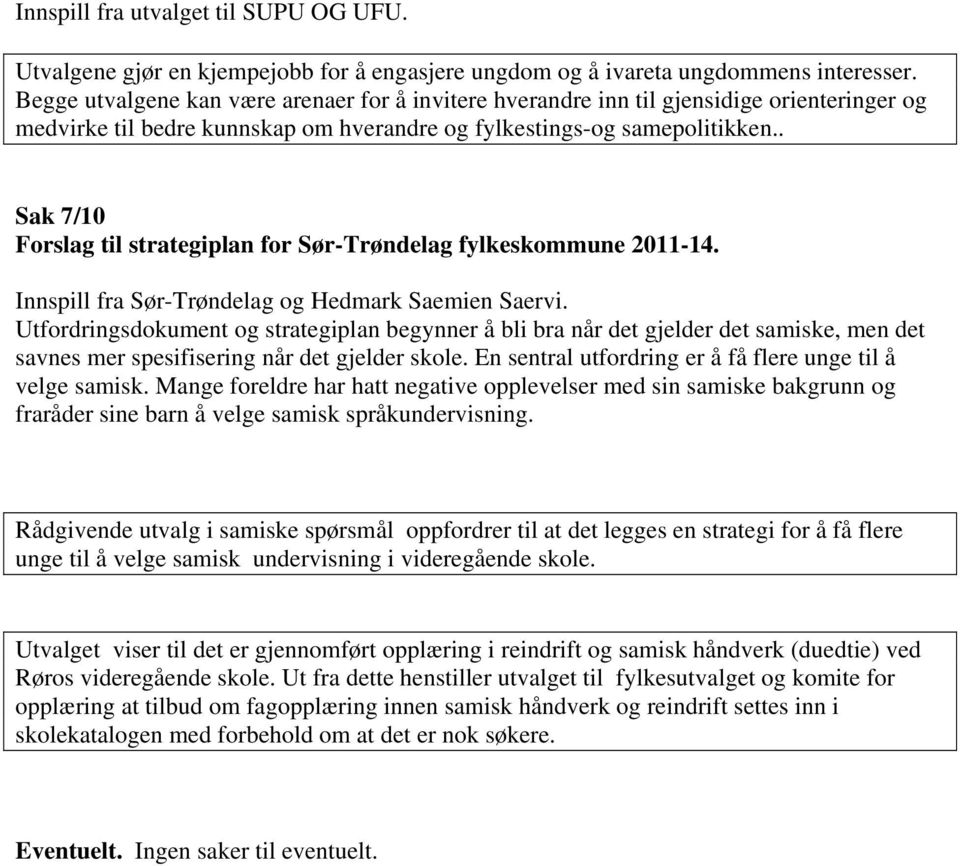 . Sak 7/10 Forslag til strategiplan for Sør-Trøndelag fylkeskommune 2011-14. Innspill fra Sør-Trøndelag og Hedmark Saemien Saervi.