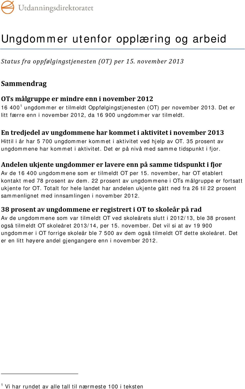 En tredjedel av ungdommene har kommet i aktivitet i november 1 Hittil i år har ungdommer kommet i aktivitet ved hjelp av OT. prosent av ungdommene har kommet i aktivitet.