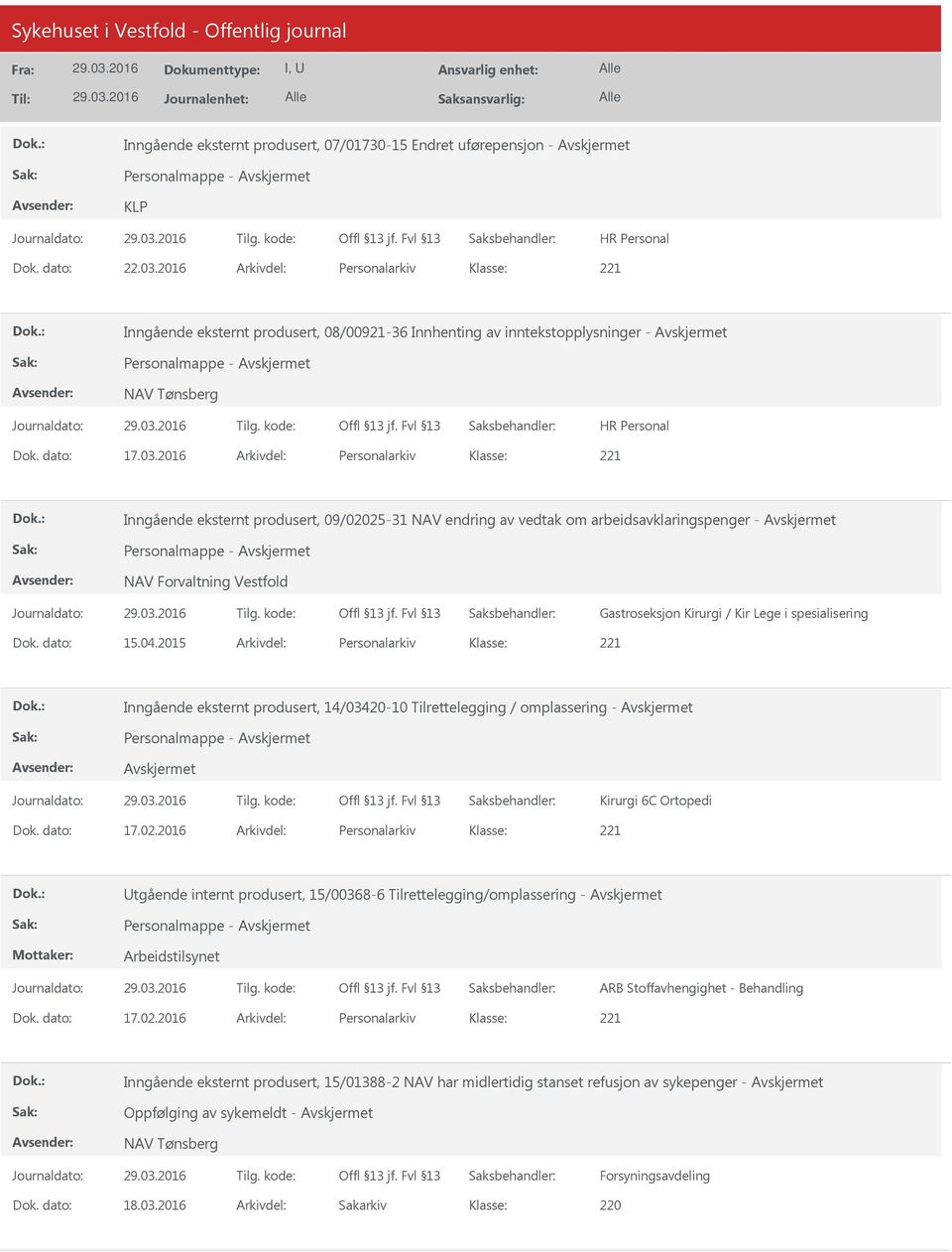 2016 Arkivdel: Personalarkiv 221 Inngående eksternt produsert, 09/02025-31 NAV endring av vedtak om arbeidsavklaringspenger - Personalmappe - NAV Forvaltning Vestfold Gastroseksjon Kirurgi / Kir Lege