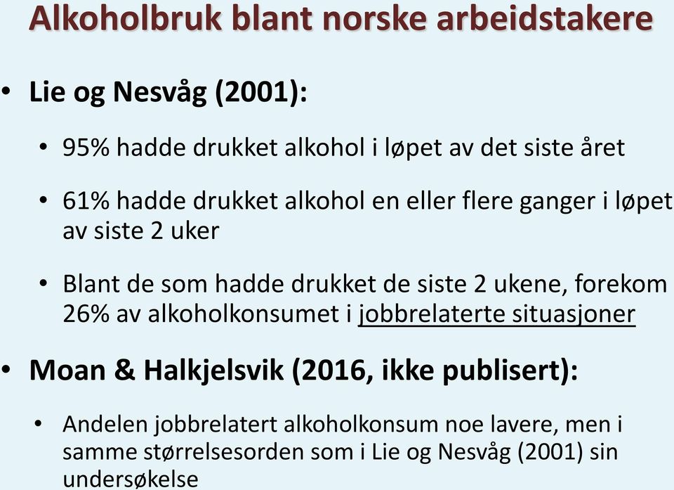 ukene, forekom 26% av alkoholkonsumet i jobbrelaterte situasjoner Moan & Halkjelsvik (2016, ikke publisert):