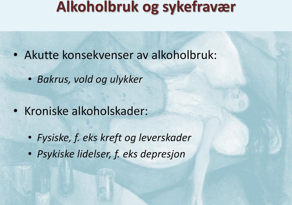 Kroniske alkoholskader: Fysiske, f.