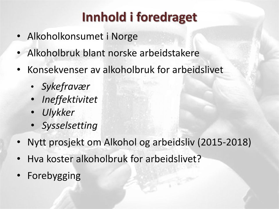 Ineffektivitet Ulykker Sysselsetting Nytt prosjekt om Alkohol og