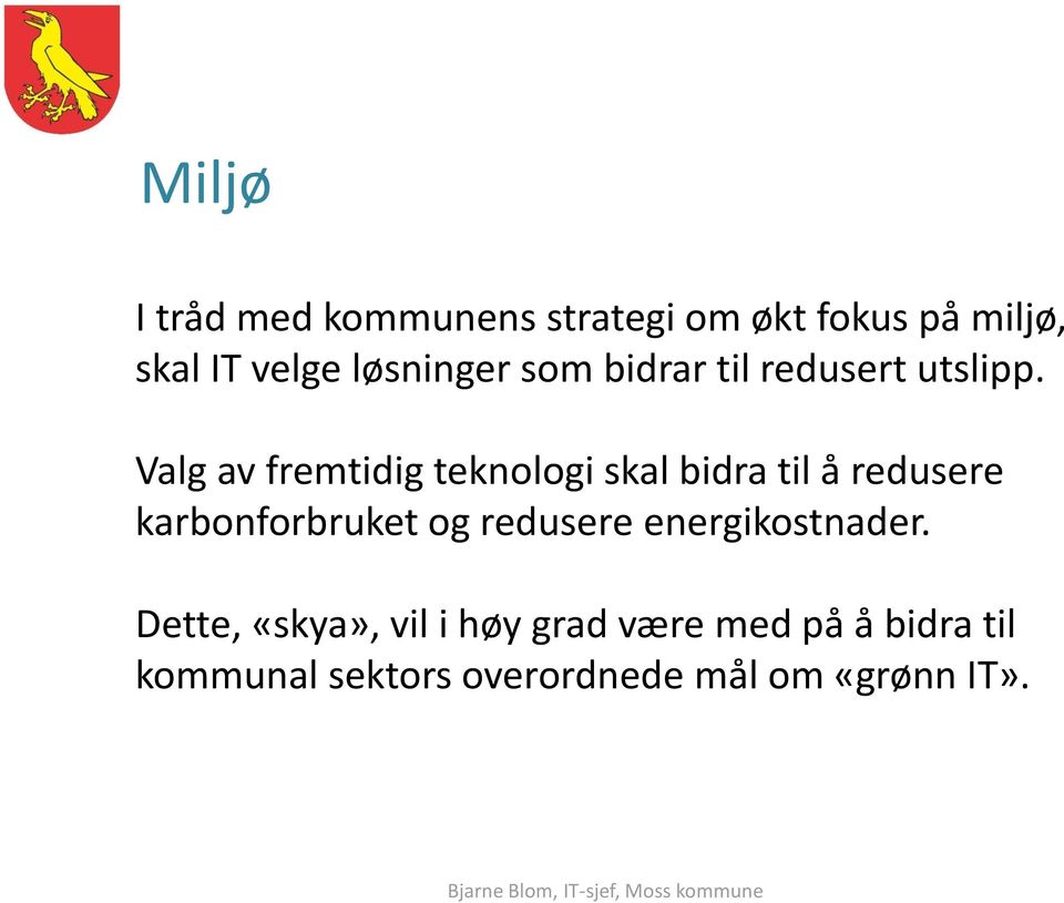 Valg av fremtidig teknologi skal bidra til å redusere karbonforbruket og