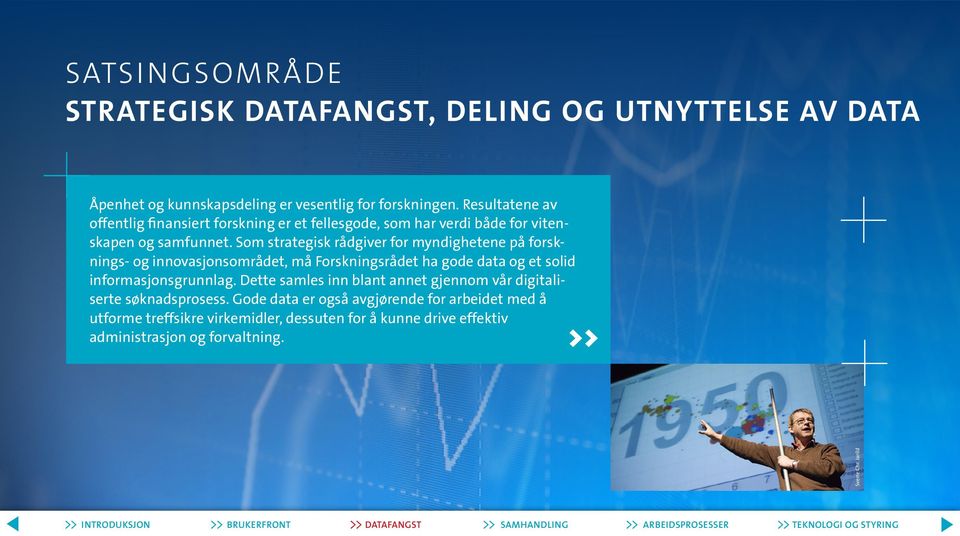 Som strategisk rådgiver for myndighetene på forsknings- og innovasjonsområdet, må Forskningsrådet ha gode data og et solid informasjonsgrunnlag.