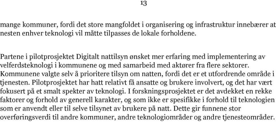 Kommunene valgte selv å prioritere tilsyn om natten, fordi det er et utfordrende område i tjenesten.