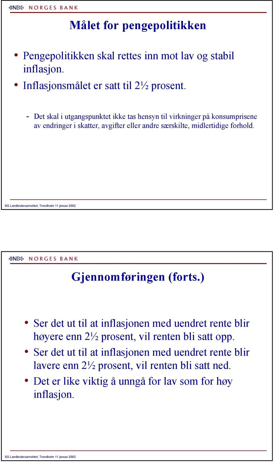 midlertidige forhold. Gjennomføringen (forts.