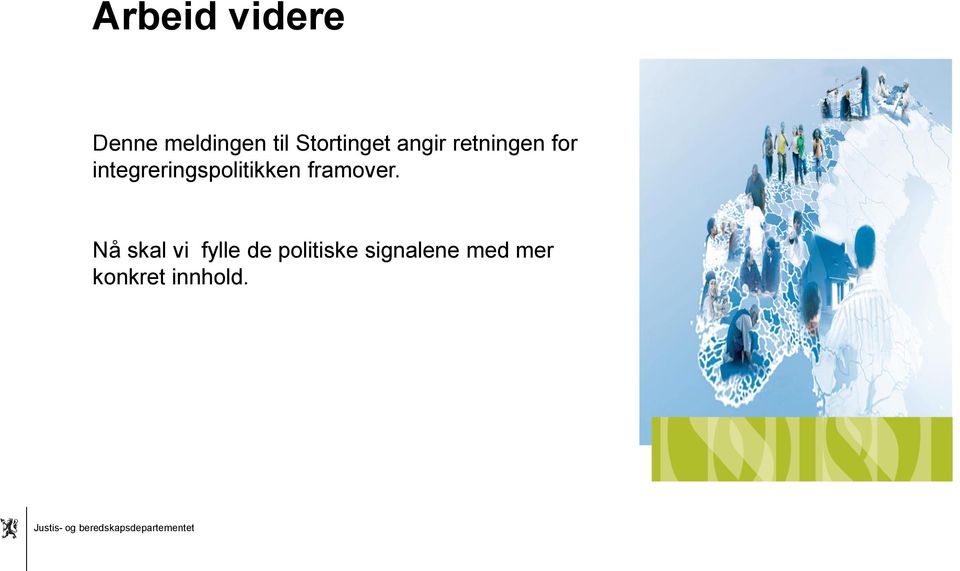 integreringspolitikken framover.