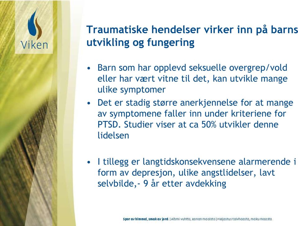 av symptomene faller inn under kriteriene for PTSD.