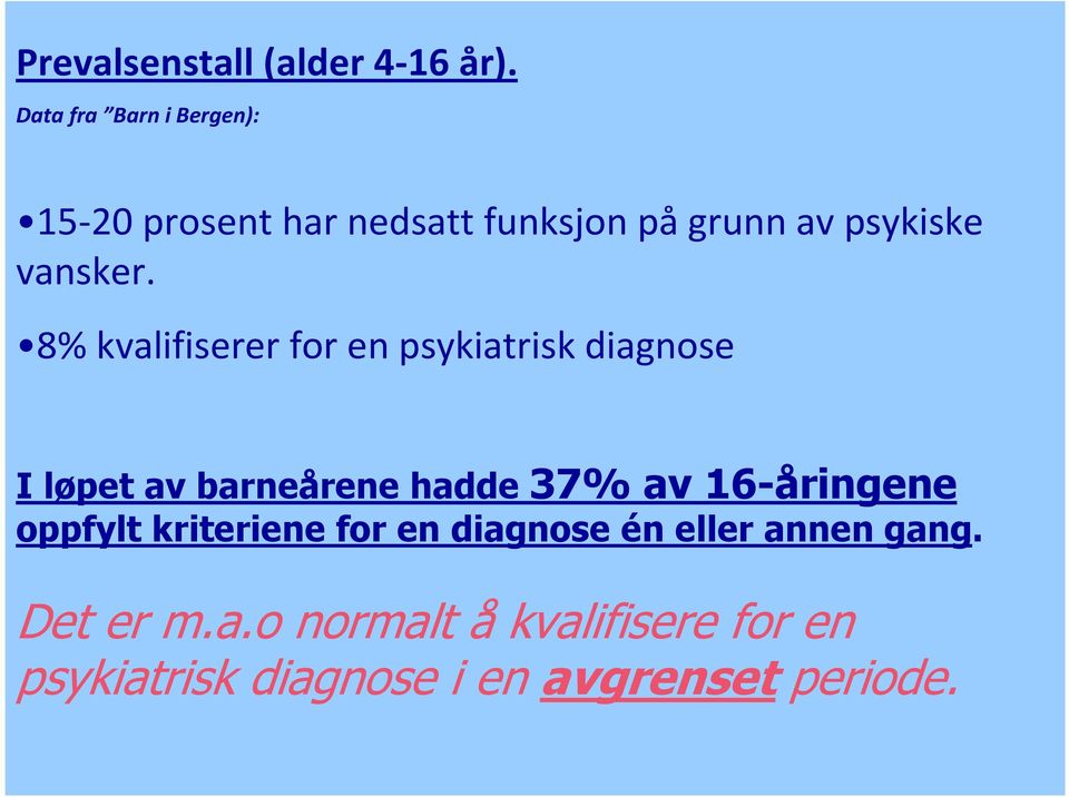 8% kvalifiserer for en psykiatrisk diagnose I løpet av barneårene hadde 37% av