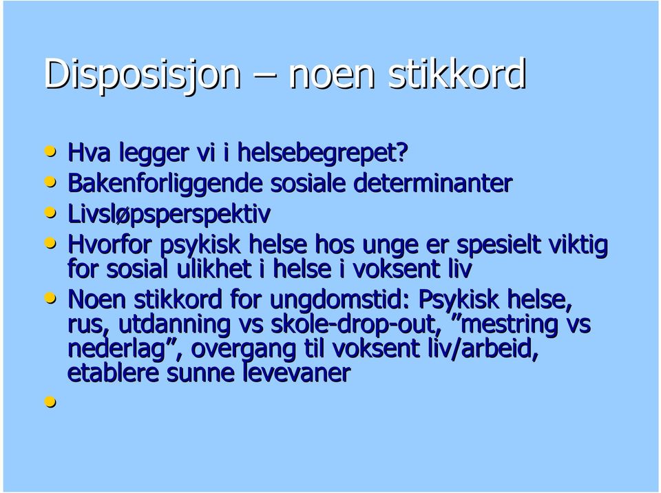 spesielt viktig for sosial ulikhet i helse i voksent liv Noen stikkord for ungdomstid: