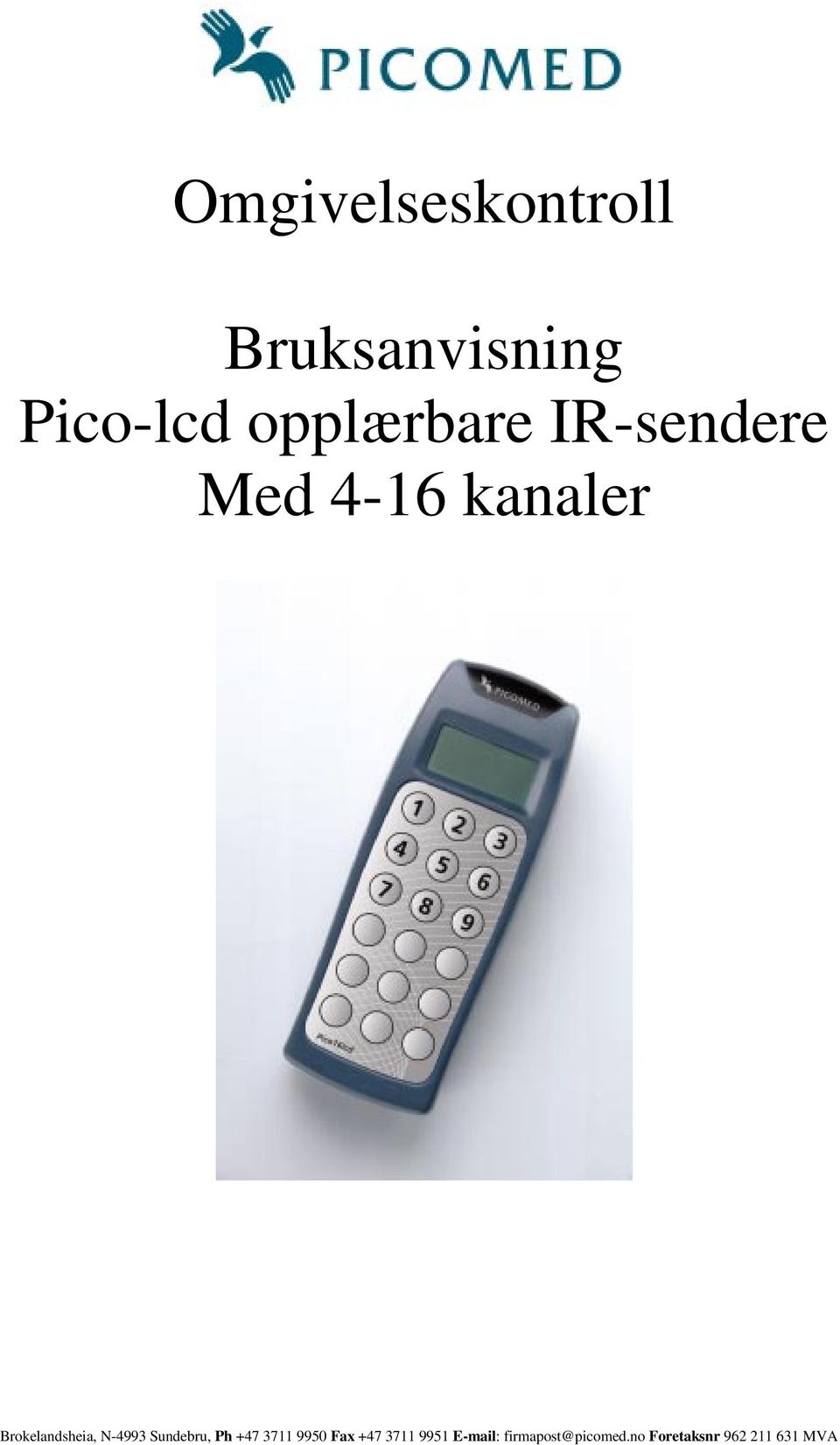 Brokelandsheia, N-4993 Sundebru, Ph +47 3711 9950