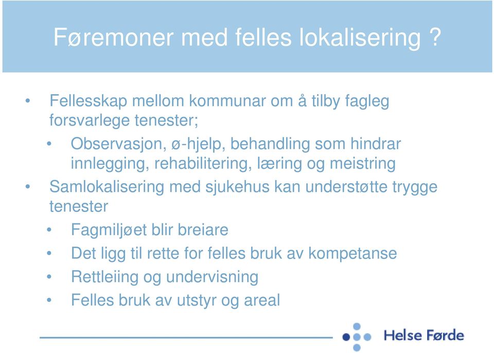 behandling som hindrar innlegging, rehabilitering, læring og meistring Samlokalisering med