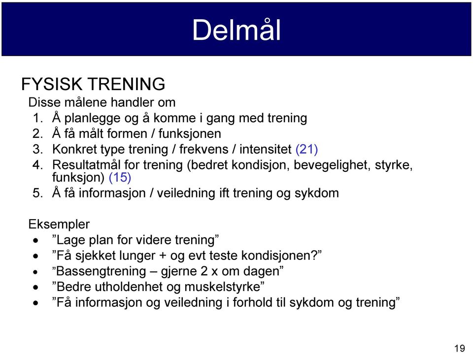 Resultatmål for trening (bedret kondisjon, bevegelighet, styrke, funksjon) (15) 5.