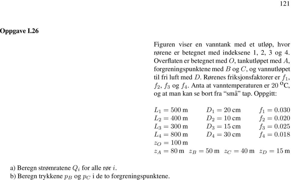 Overflaten er betegnet med O, tankutløpet med A, forgreningspunktene med B og C, og vannutløpet til fri luft med D.