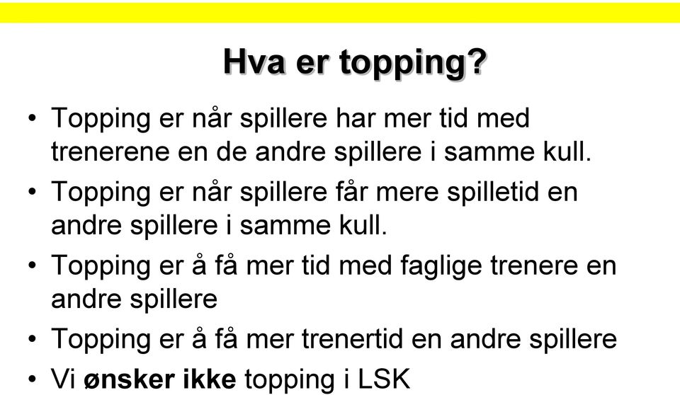 kull. Topping er når spillere får mere spilletid en andre spillere i samme