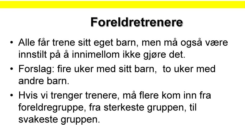 Forslag: fire uker med sitt barn, to uker med andre barn.