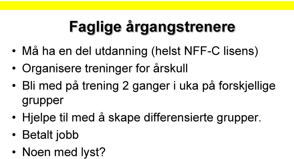 trening 2 ganger i uka på forskjellige grupper Hjelpe til