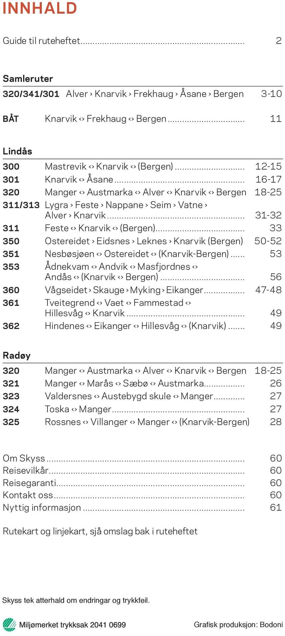 .. 33 350 Ostereidet Eidsnes Leknes Knarvik (Bergen). 50-52 351 Nesbøsjøen Ostereidet (Knarvik-Bergen)... 53 353 Ådnekvam Andvik Masfjordnes Andås (Knarvik Bergen).