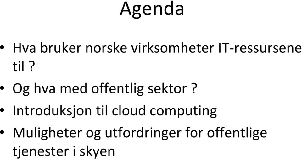 Introduksjon til cloud computing Muligheter